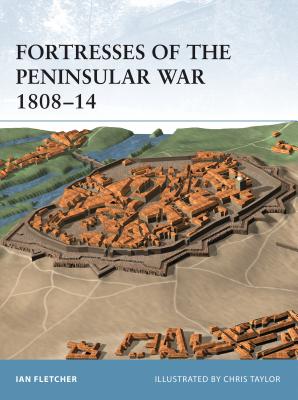 Fortresses of the Peninsular War 1808-14 - Fletcher, Ian