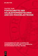 Fortschritte Der Halbleitermetechnik Und Die Mikroelektronik: [Vortrag VOR Der Klasse Physik Am 13. April 1989]