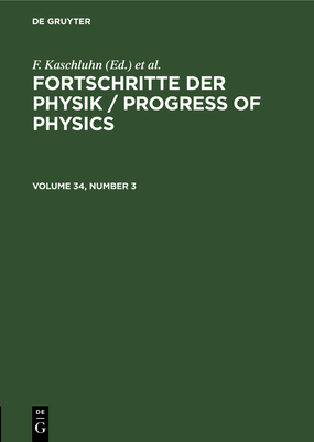 Fortschritte Der Physik / Progress of Physics. Volume 34, Number 3 - Kaschluhn, F (Editor), and Lsche, A (Editor), and Ritschl, R (Editor)