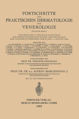 Fortschritte der Praktischen Dermatologie und Venerologie: Vortr?ge des V. Fortbildungskurses der Dermatologischen Klinik und Poliklinik der Universit?t M?nchen vom 27. Juli - 1. August 1964 - Nasemann, T. (Assisted by), and Marchionini, A. (Editor)