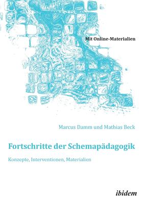 Fortschritte der Schemapdagogik. Konzepte, Interventionen, Materialien. - Damm, Marcus (Editor), and Beck, Mathias