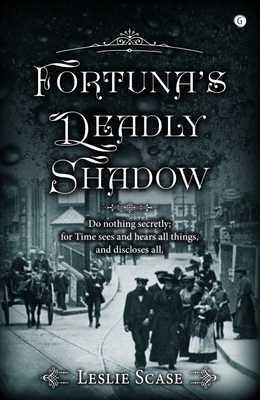 Fortuna's Deadly Shadow - Scase, Leslie