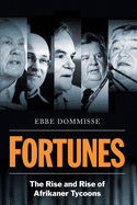 Fortunes: The Rise and Rise of Afrikaner Tycoons