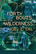 Forty Bouts in the Wilderness