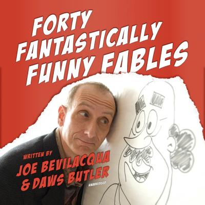 Forty Fantastically Funny Fables - Bevilacqua, Joe (Read by), and Butler, Daws