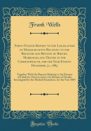 Forty-Fourth Report to the Legislature of Massachusetts Relating to the Registry and Return of Births, Marriages, and Deaths in the Commonwealth, for the Year Ending December 31, 1885: Together with the Reports Relating to the Returns of Libels for Divorc