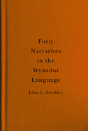 Forty Narratives in the Wyandot Language: Volume 98