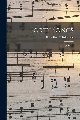 Forty Songs: For High Voice - Tchaikovsky, Peter Ilich