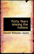 Forty Years Among the Indians