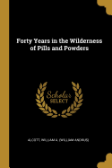Forty Years in the Wilderness of Pills and Powders