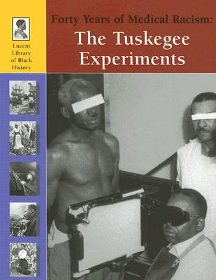Forty Years of Medical Racism: The Tuskegee Experiments - Uschan, Michael V