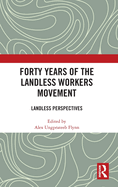 Forty Years of the Landless Workers Movement: Landless Perspectives