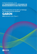 Forum Mondial Sur La Transparence Et l'change de Renseignements  Des Fins Fiscales Forum Mondial Sur La Transparence Et l'change de Renseignements  Des Fins Fiscales: Gabon 2022 (Deuxime Cycle, Phase 1) Rapport d'Examen Par Les Pairs Sur l'change de