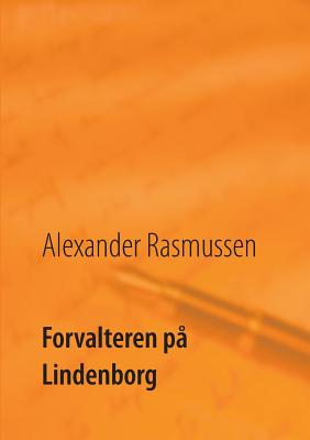 Forvalteren Pa Lindenborg - Kristensen, Poul Erik (Editor), and Rasmussen, Alexander