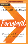 Forward: Discovering God's Presence and Purpose in Your Tomorrow