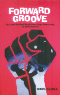 Forward Groove: Jazz and the Real World from Louis Armstrong to Gilad Atzmon