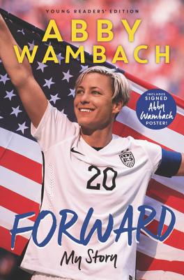 Forward: My Story Young Readers' Edition - Wambach, Abby