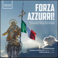 Forza Azzurri!: Music by Dall'Abaco, Brescianello, Sammartini, Vivaldi and Zavateri - Adrian Chandler (violin); La Serenissima; Tabea Debus (recorder); Adrian Chandler (conductor)