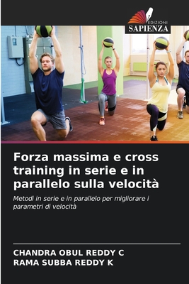 Forza massima e cross training in serie e in parallelo sulla velocit? - C, Chandra Obul Reddy, and K, Rama Subba Reddy