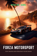 Forza motorsport: Tips Tricks and Strategy Guide Book