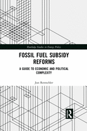 Fossil Fuel Subsidy Reforms: A guide to economic and political complexity