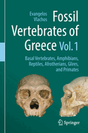 Fossil Vertebrates of Greece Vol. 1: Basal vertebrates, Amphibians, Reptiles, Afrotherians, Glires, and Primates