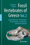 Fossil Vertebrates of Greece Vol. 2: Laurasiatherians, Artiodactyles, Perissodactyles, Carnivorans, and Island Endemics
