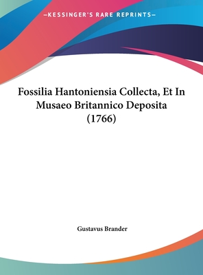 Fossilia Hantoniensia Collecta, Et in Musaeo Britannico Deposita (1766) - Brander, Gustavus