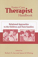 Foster Care Therapist Handbook: Relational Approaches to the Children and Their Families