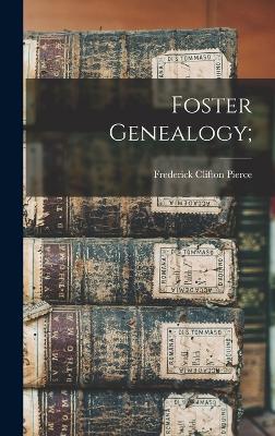 Foster Genealogy; - Pierce, Frederick Clifton 1855-1904 (Creator)