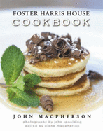 Foster Harris House Cookbook - John Macpherson