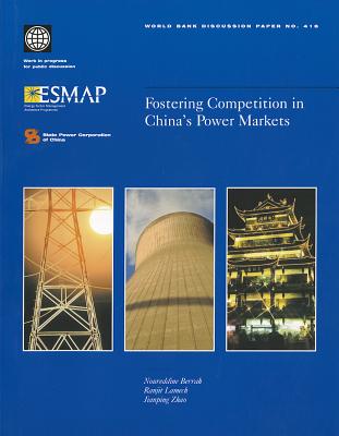 Fostering Competition in China's Power Markets - Lamech, Ranjit (Editor), and Berrah, Noureddine (Editor), and Zhao, Jianping (Editor)