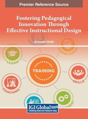 Fostering Pedagogical Innovation Through Effective Instructional Design - Khaldi, Mohamed (Editor)