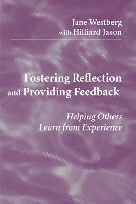 Fostering Reflection and Providing Feedback - Westberg, Jane, PhD, and Jason, Hilliard, MD, Edd