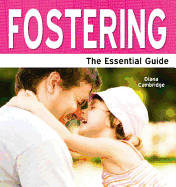 Fostering: The Essential Guide
