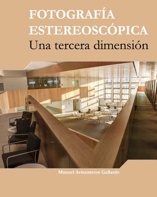 Fotografia estereoscpica: Una tercera dimension - Armenteros, Manuel