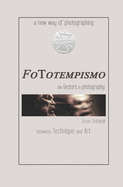 FoTotempismo: a new way of photographing - the Gesture in photography - between Technique and Art