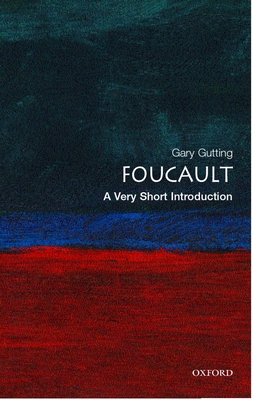 Foucault: A Very Short Introduction - Gutting, Gary