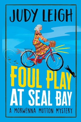 Foul Play at Seal Bay: The start of a page-turning cozy murder mystery series from MILLION COPY BESTSELLER Judy Leigh - Leigh, Judy