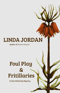 Foul Play & Fritillaries: A Gina Wetherby Mystery