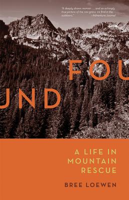 Found: A Life in Mountain Rescue - Loewen, Bree