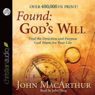 Found: God's Will: Find the Direction and Purpose God Wants for Your Life