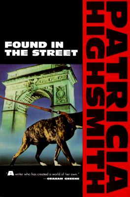 Found in the Street - Highsmith, Patricia, and Fisketjon, Gary (Editor)