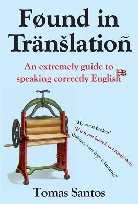 Found in Translation: An extremely guide to speaking correctly English - Santos, Tomas