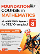 Foundation Course in Mathematics with Case Study Approach for JEE/ Olympiad Class 8 - 5th Edition