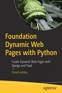 Foundation Dynamic Web Pages with Python: Create Dynamic Web Pages with Django and Flask