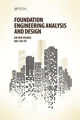 Foundation Engineering Analysis and Design - Huang, An-Bin, and Yu, Hai-Sui