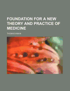 Foundation for a New Theory and Practice of Medicine
