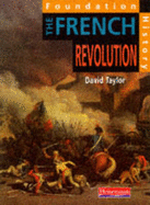 Foundation History: Student Book. The French Revolution - Taylor, David