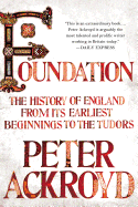 Foundation: The History of England from Its Earliest Beginnings to the Tudors